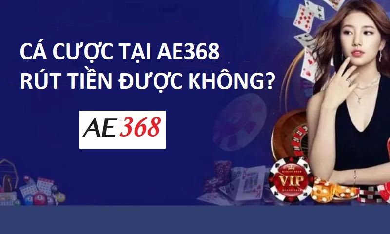 Ae368 có rút được tiền không