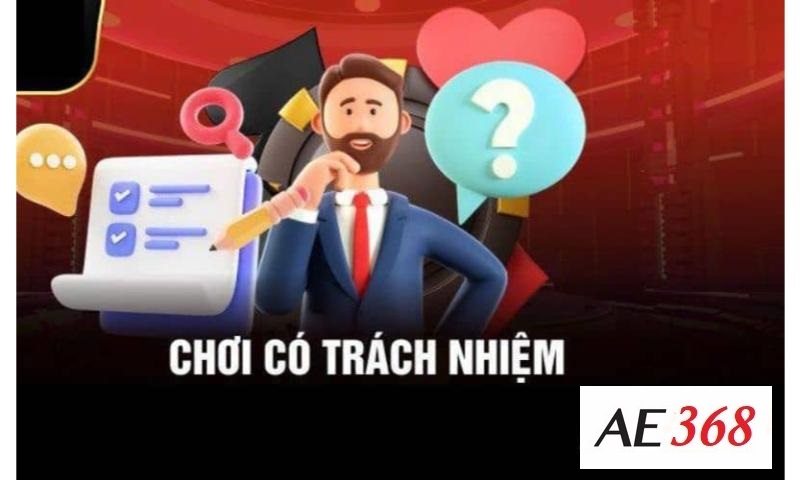 Tầm quan trọng khi chơi có trách nhiệm tại Ae368.