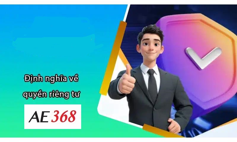 Quyền riêng tư Ae368 là gì?